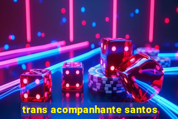 trans acompanhante santos