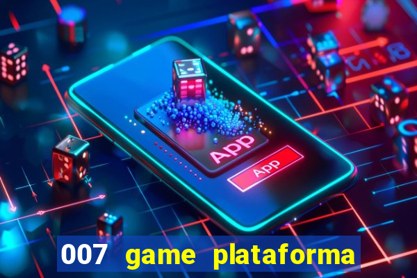 007 game plataforma é confiável
