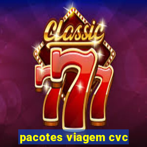 pacotes viagem cvc