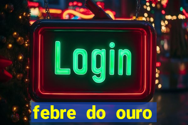 febre do ouro temporada 14