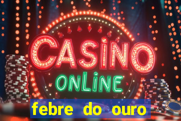 febre do ouro temporada 14