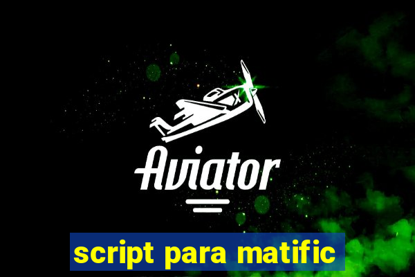 script para matific