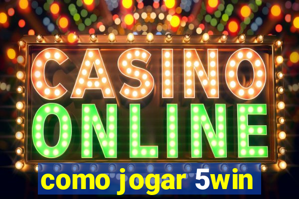 como jogar 5win