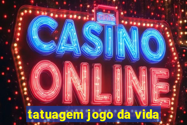 tatuagem jogo da vida