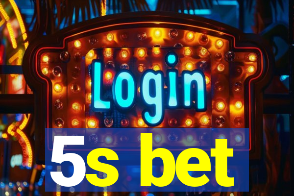 5s bet