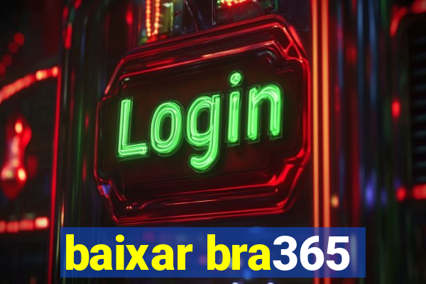 baixar bra365