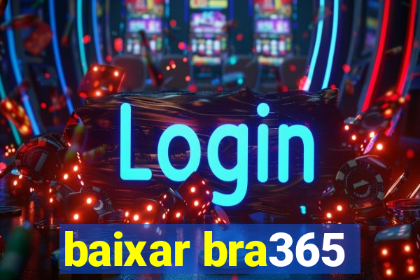 baixar bra365