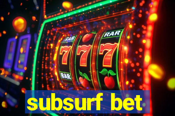 subsurf bet