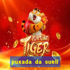 puxada da sueli jogo do bicho