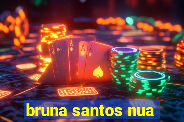 bruna santos nua