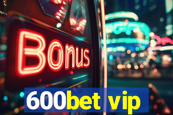 600bet vip