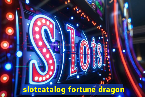 slotcatalog fortune dragon