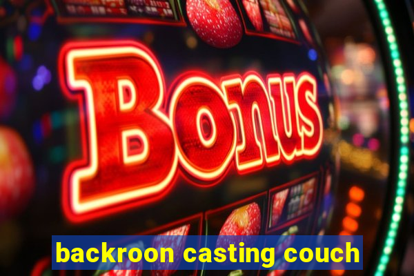 backroon casting couch