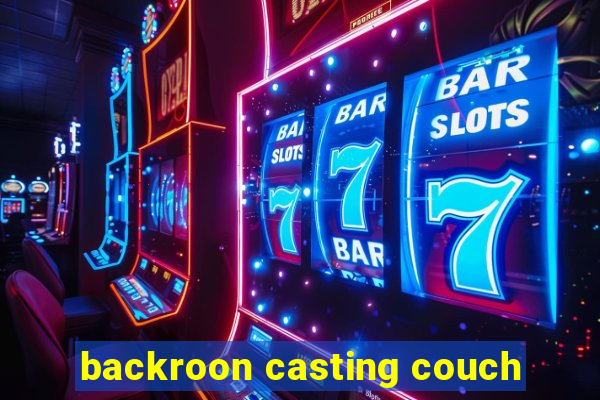 backroon casting couch