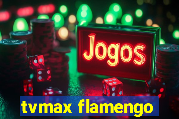 tvmax flamengo