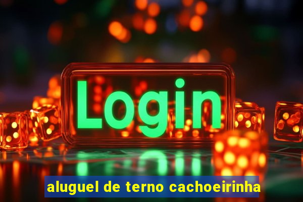 aluguel de terno cachoeirinha