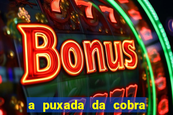 a puxada da cobra no jogo do bicho