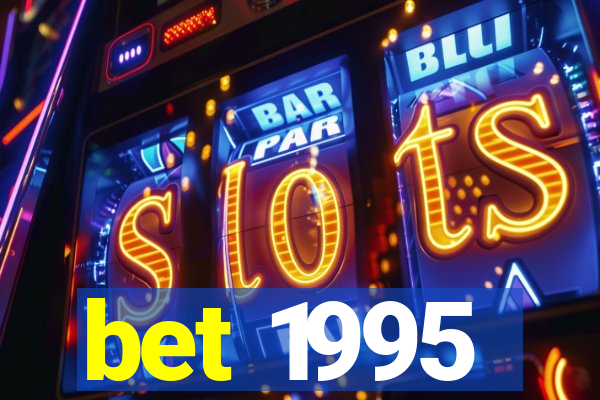 bet 1995