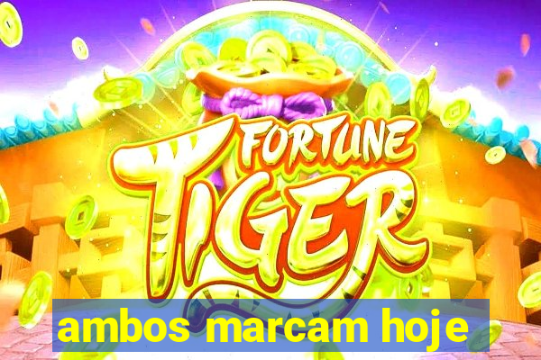 ambos marcam hoje