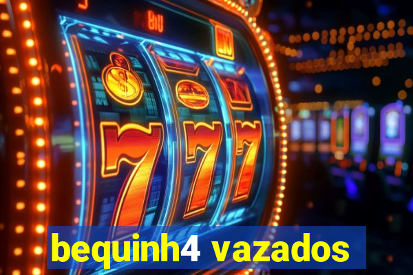 bequinh4 vazados