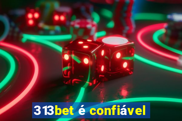 313bet é confiável