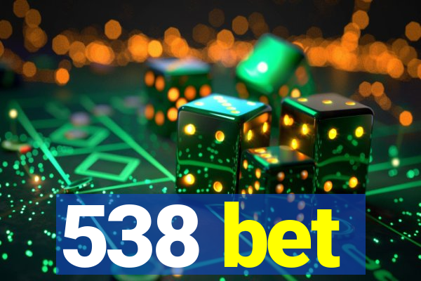 538 bet