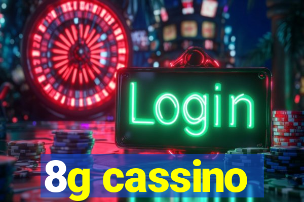 8g cassino