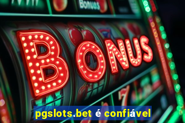 pgslots.bet é confiável