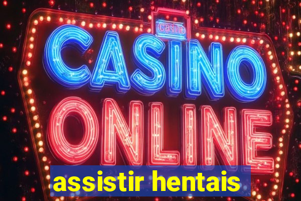 assistir hentais