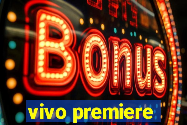vivo premiere