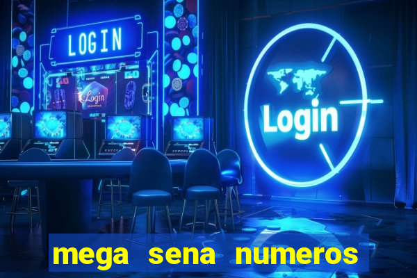 mega sena numeros que mais saem