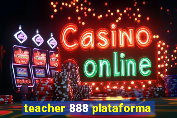 teacher 888 plataforma