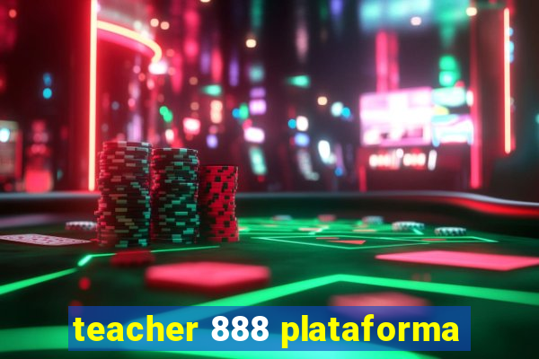 teacher 888 plataforma