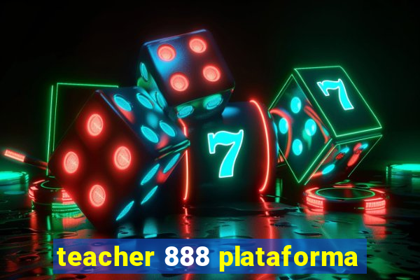 teacher 888 plataforma