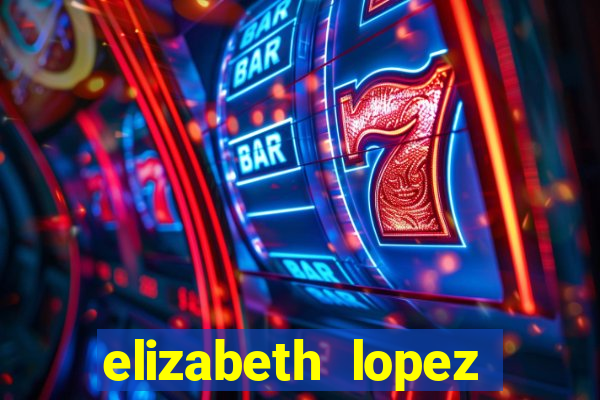 elizabeth lopez sanches nua