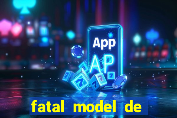 fatal model de porto alegre