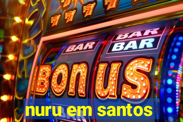 nuru em santos