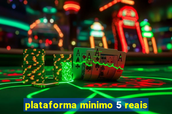 plataforma minimo 5 reais