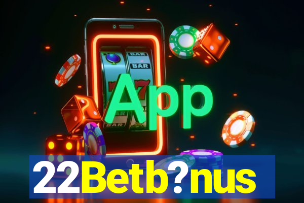 22Betb?nus