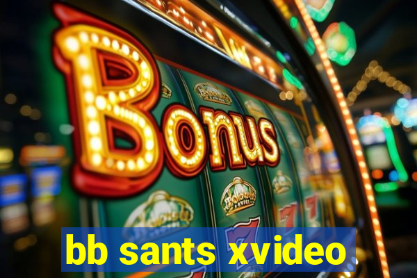 bb sants xvideo