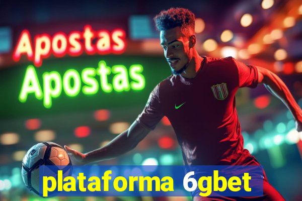 plataforma 6gbet