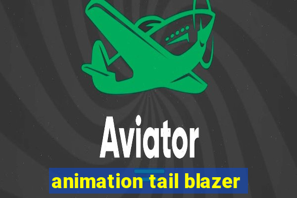 animation tail blazer