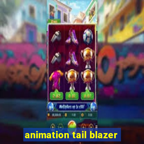 animation tail blazer