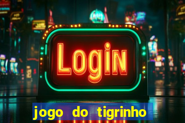 jogo do tigrinho da casa chinesa