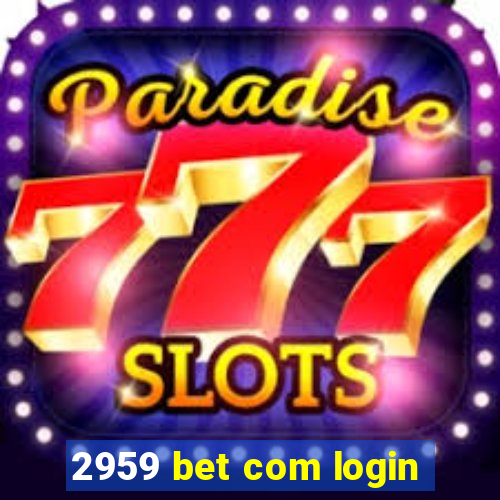 2959 bet com login
