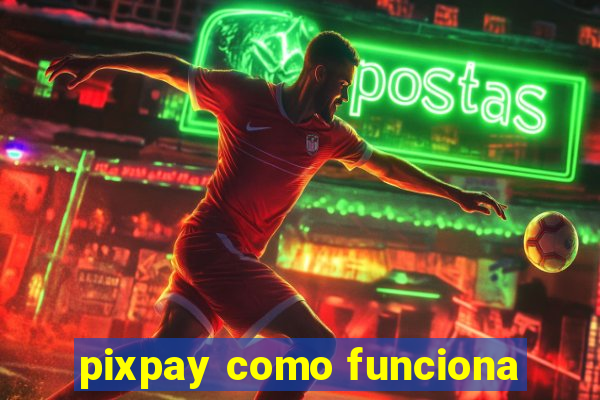 pixpay como funciona