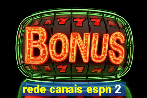 rede canais espn 2