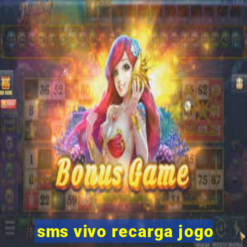 sms vivo recarga jogo