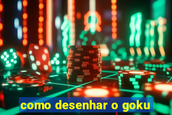 como desenhar o goku