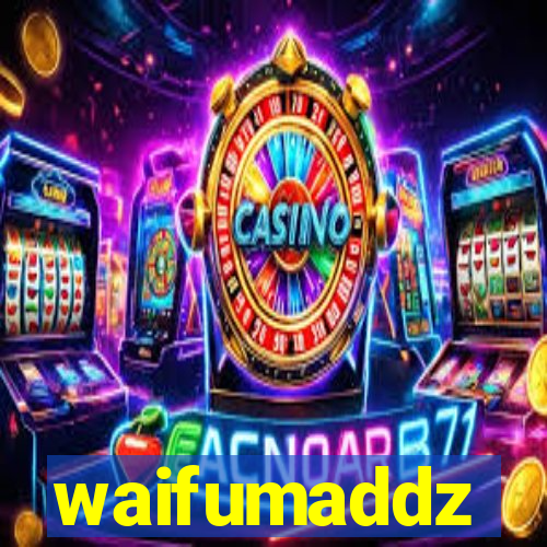 waifumaddz